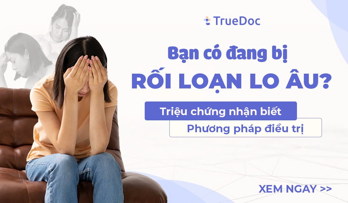 Bạn có đang bị rối loạn lo âu? Những dấu hiệu sau chính là lời cảnh báo